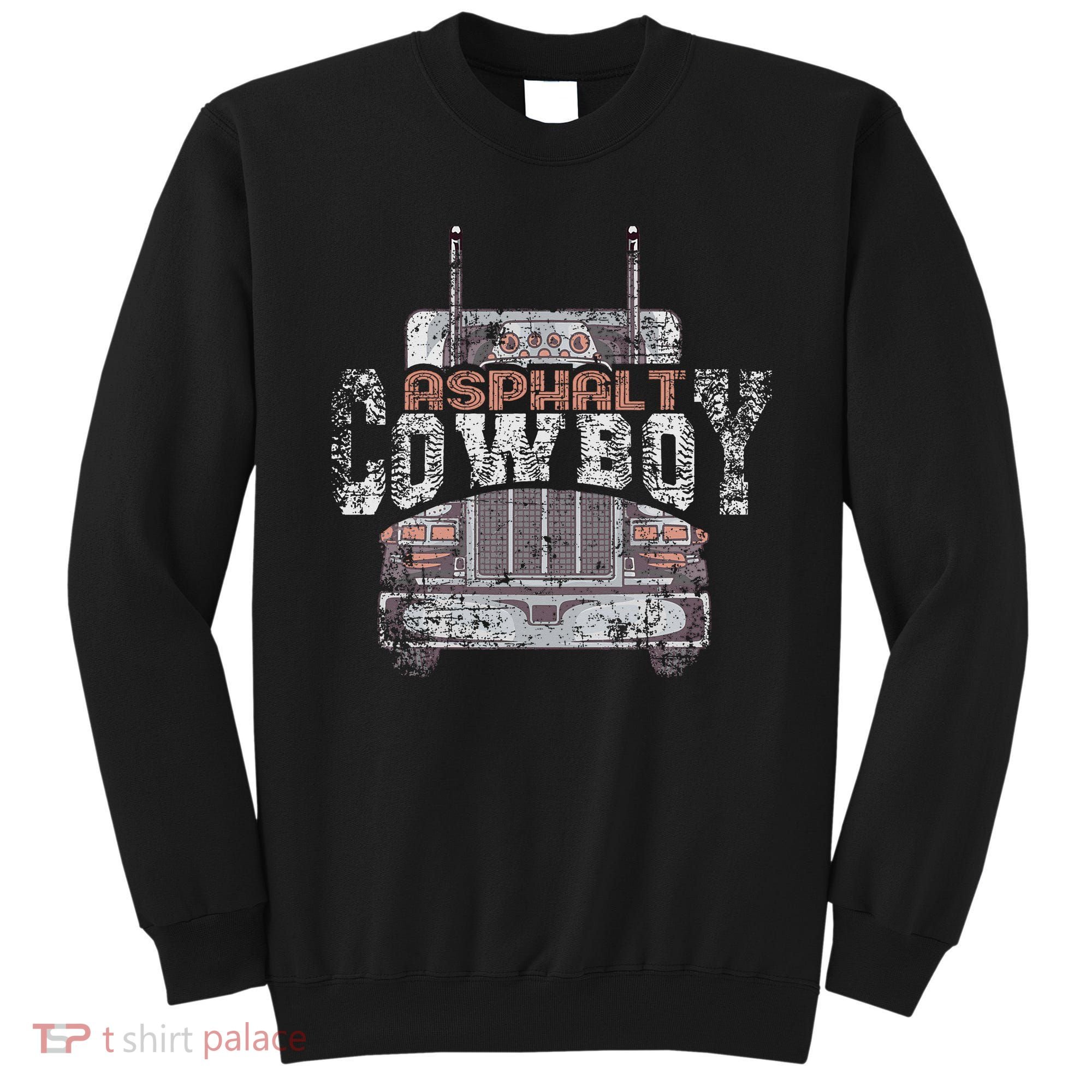 Funny Trucker Asphalt Cowboy Cool Truck Driver Sweatshirt