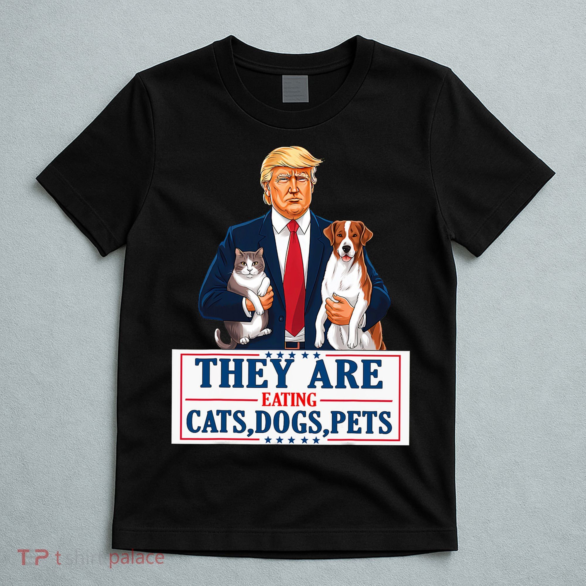 Funny They Are Eating The Dogs The Cats The Pets Trump T-Shirt