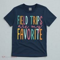 Field Trips Are My Favorite I Field Trips Children Teacher T-Shirt thumb 5