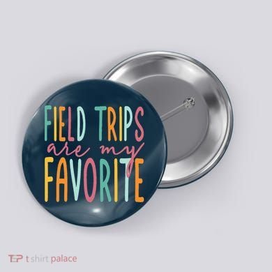 Field Trips Are My Favorite I Field Trips Children Teacher Button