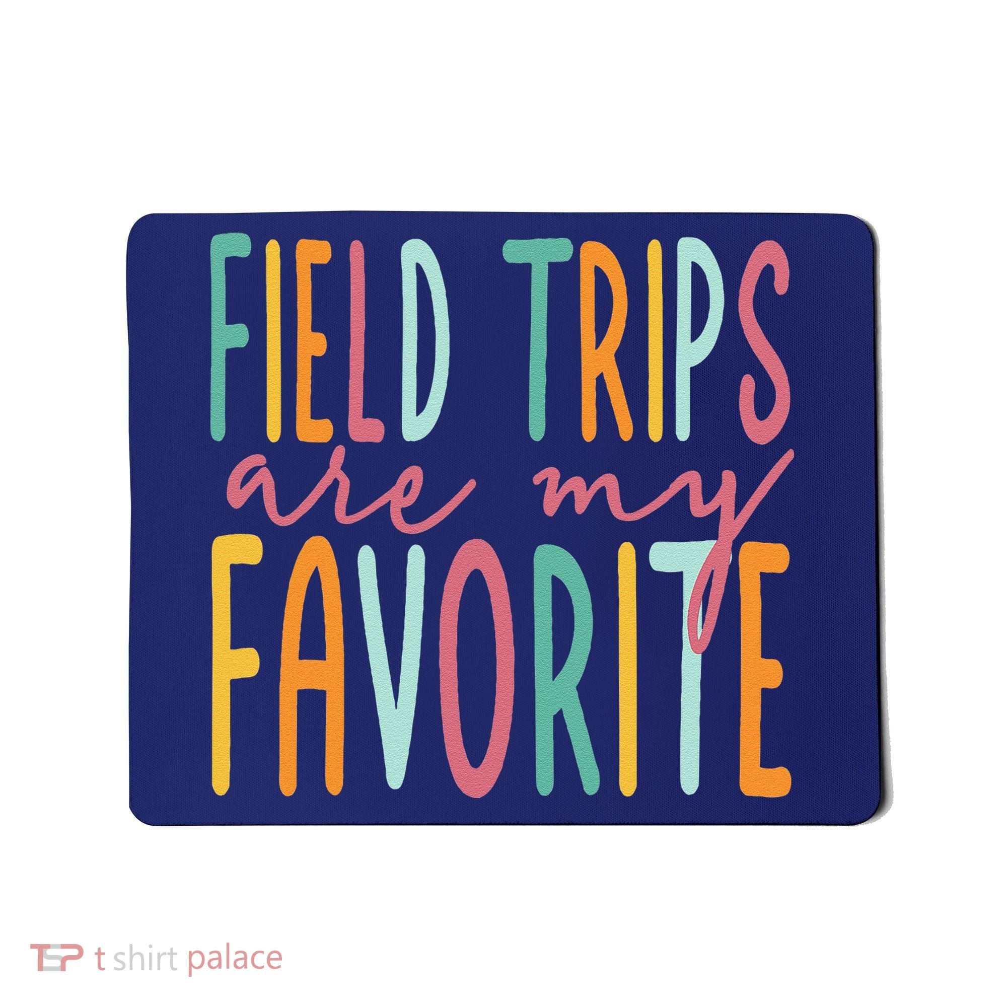 Field Trips Are My Favorite I Field Trips Children Teacher Mousepad
