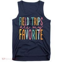 Field Trips Are My Favorite I Field Trips Children Teacher Tank Top thumb 0