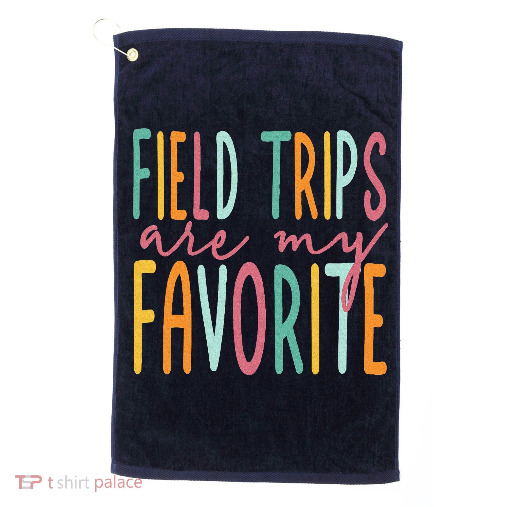 Field Trips Are My Favorite I Field Trips Children Teacher Golf Towel
