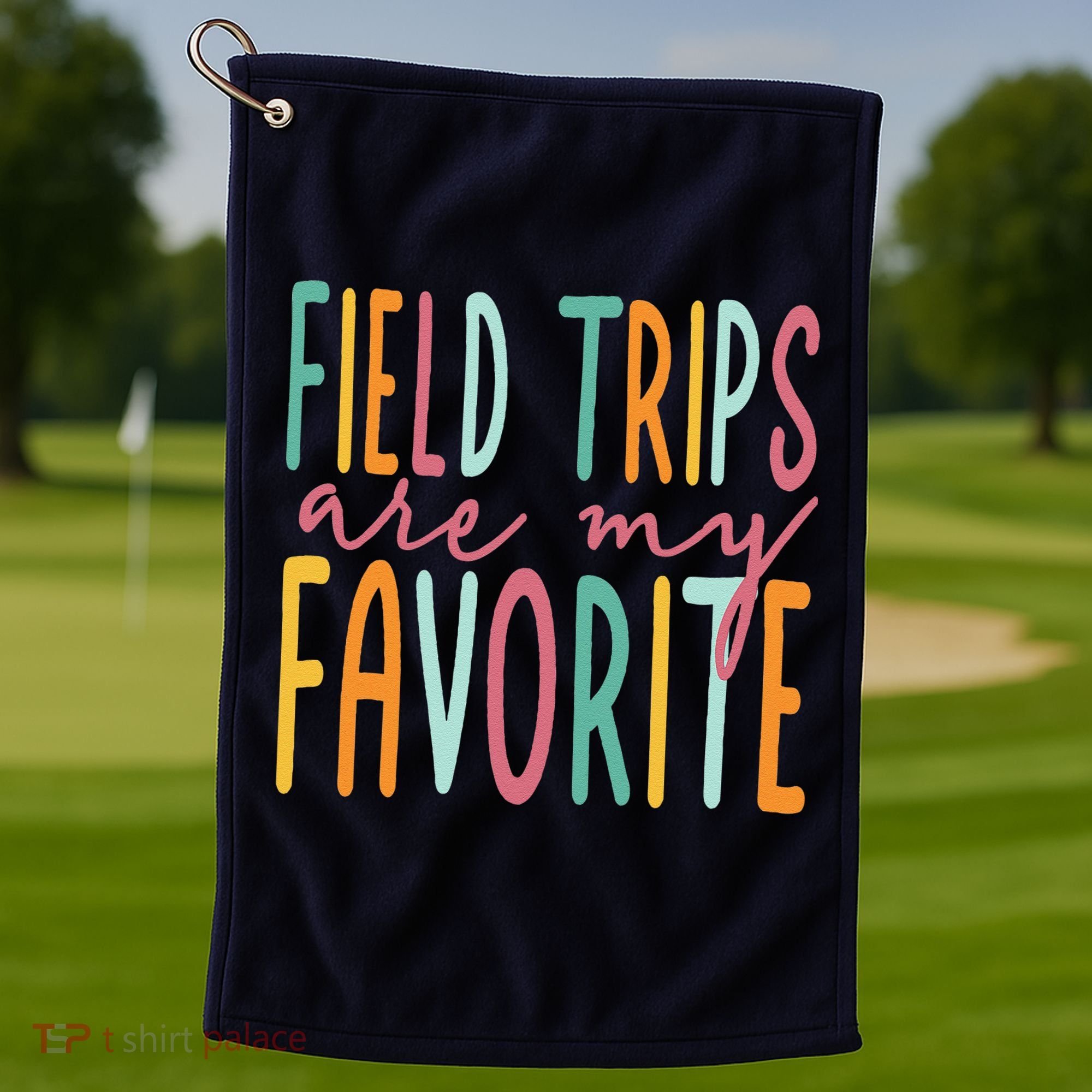 Field Trips Are My Favorite I Field Trips Children Teacher Golf Towel