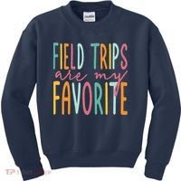 Field Trips Are My Favorite I Field Trips Children Teacher Kids Sweatshirt thumb 0