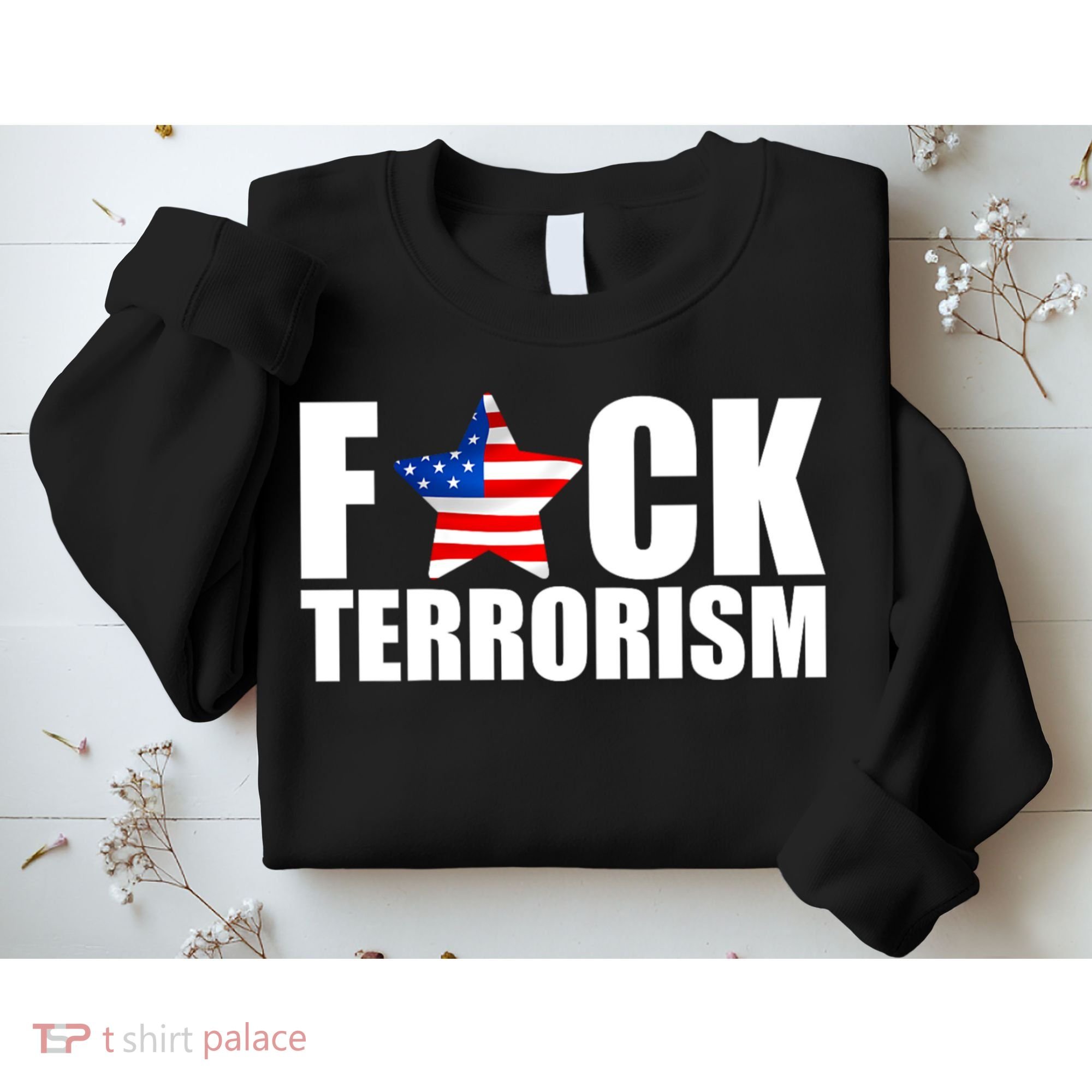 Fuck Terrorists! American Flag Star Sweatshirt