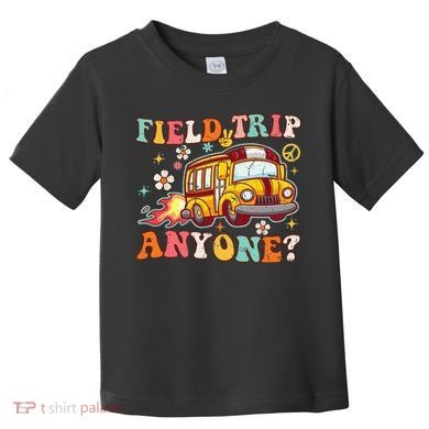 Field Trip Anyone Groovy School Bus Driver Yellow Bus Toddler T-Shirt
