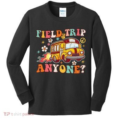 Field Trip Anyone Groovy School Bus Driver Yellow Bus Kids Long Sleeve Shirt
