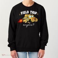 Field Trip Anyone? School Student Teacher Women's Sweatshirt thumb 0