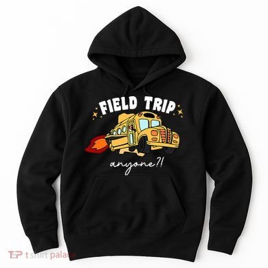 Field Trip Anyone? School Student Teacher Hoodie