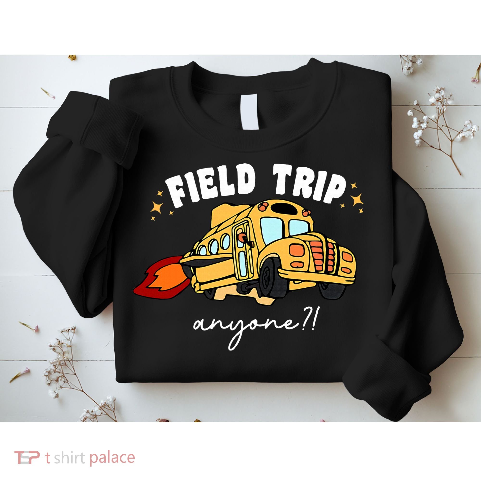 Field Trip Anyone? School Student Teacher Sweatshirt