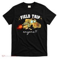 Field Trip Anyone? School Student Teacher T-Shirt thumb 0