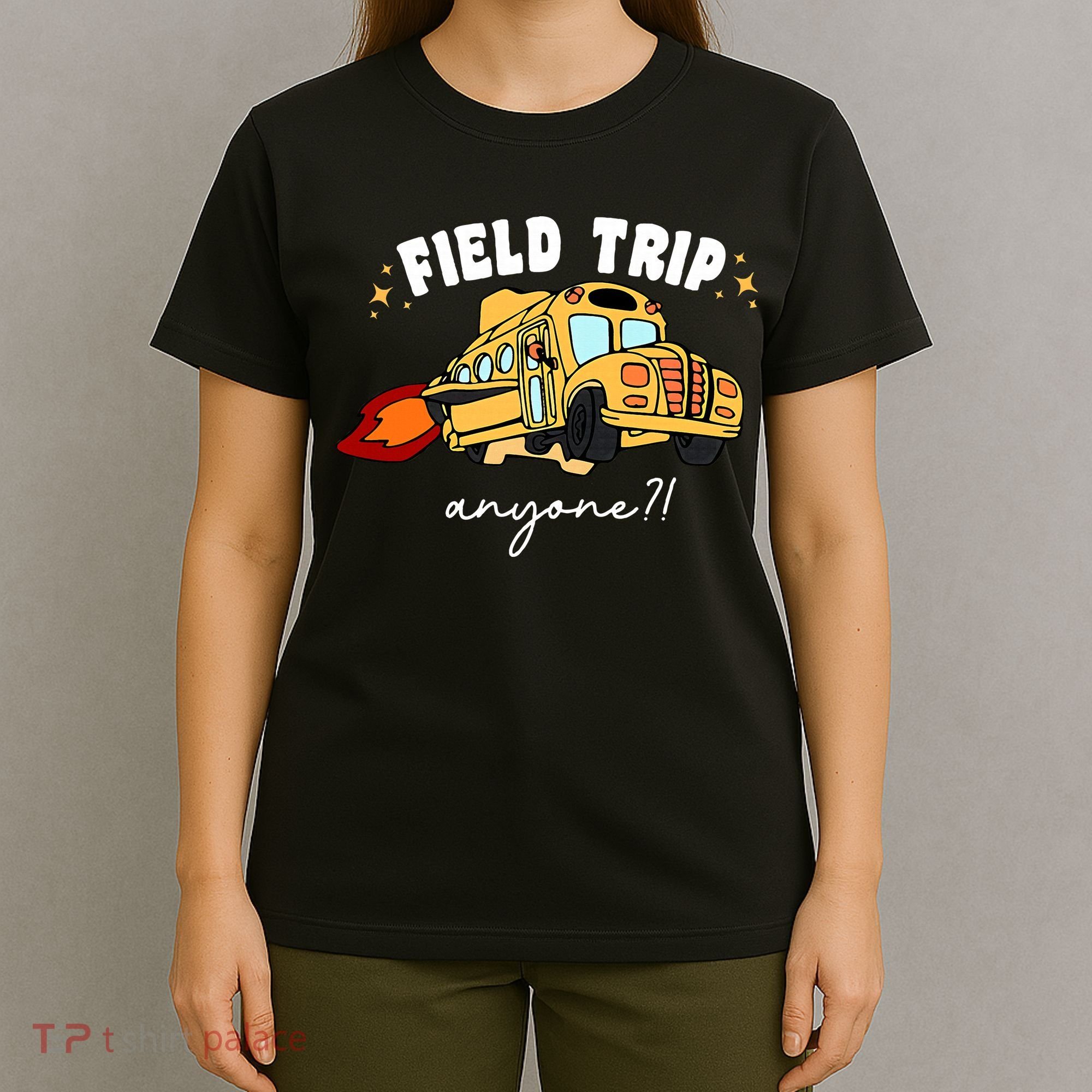 Field Trip Anyone? School Student Teacher T-Shirt