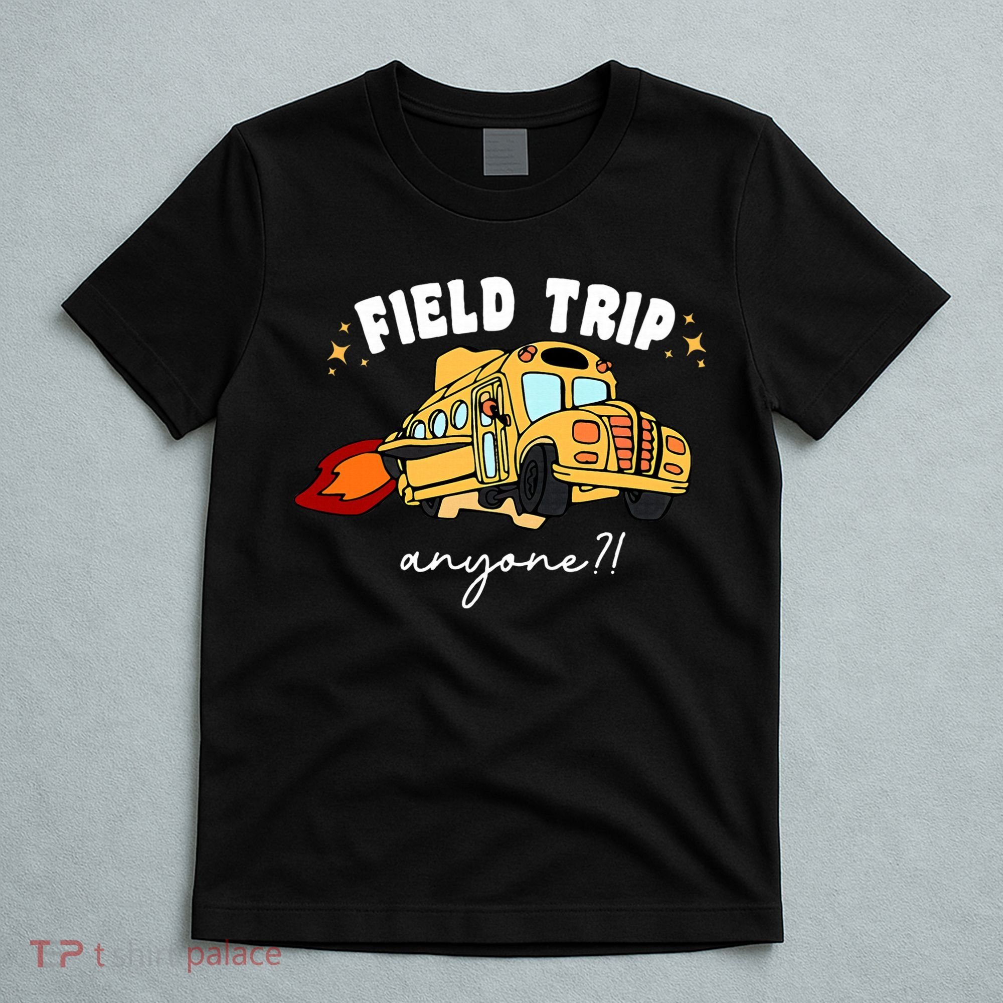 Field Trip Anyone? School Student Teacher T-Shirt