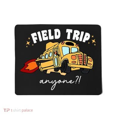 Field Trip Anyone? School Student Teacher Mousepad