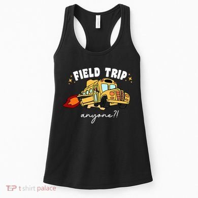 Field Trip Anyone? School Student Teacher Women's Tank Top
