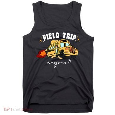 Field Trip Anyone? School Student Teacher Tank Top