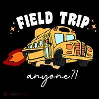 Field Trip Anyone? School Student Teacher Women's T-Shirt thumb 6