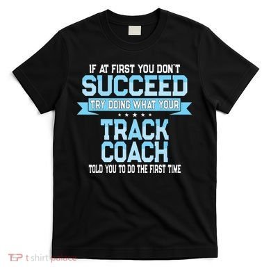 Fun Track And Field Coach Gift Funny Track Saying T-Shirt