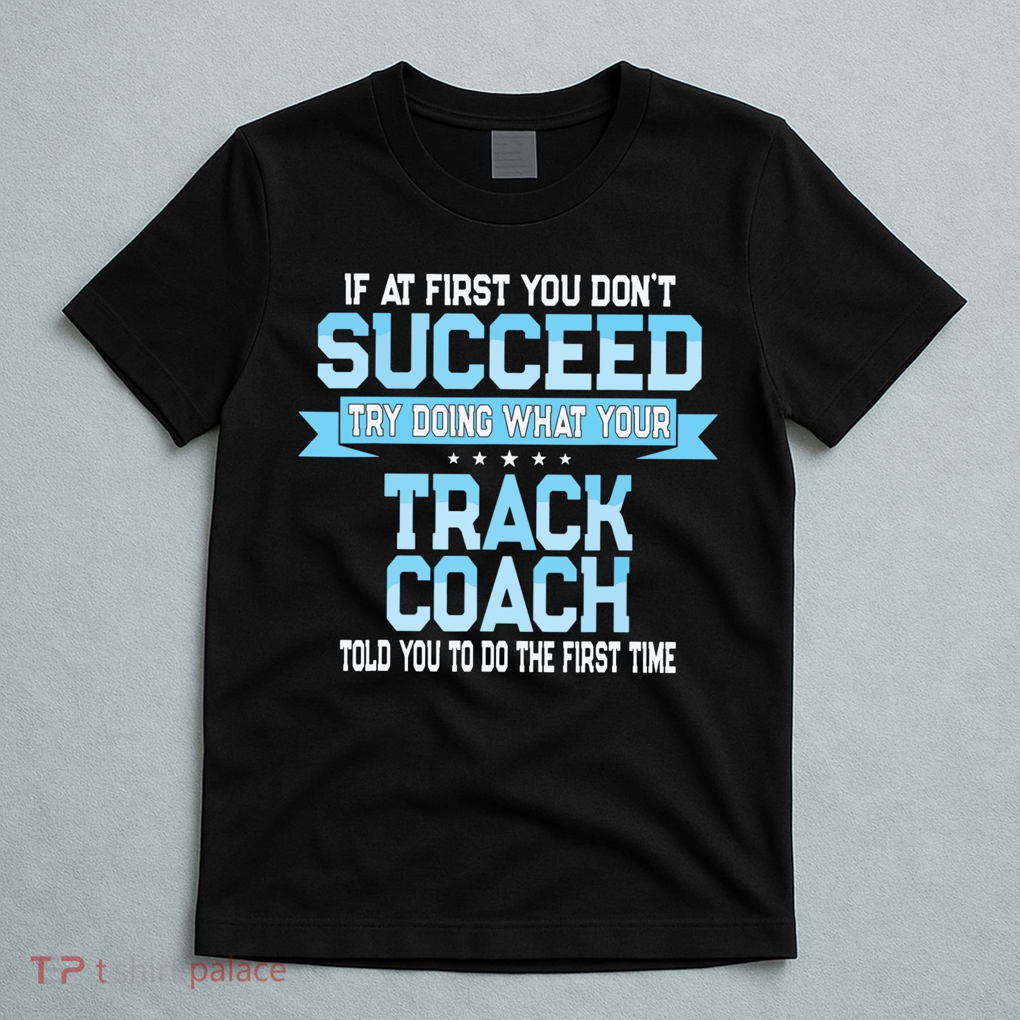 Fun Track And Field Coach Gift Funny Track Saying T-Shirt