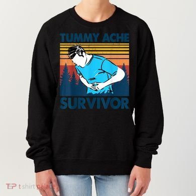 Funny Tummy Ache Survivor ShirtTummy Ache Survivor Design Women's Sweatshirt
