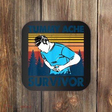 Funny Tummy Ache Survivor ShirtTummy Ache Survivor Design Coaster