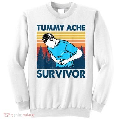Funny Tummy Ache Survivor ShirtTummy Ache Survivor Design Sweatshirt