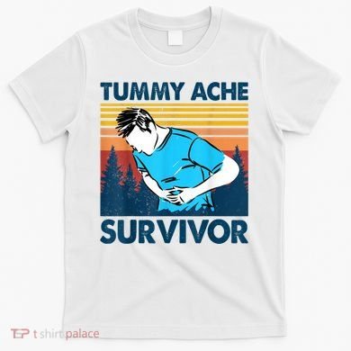 Funny Tummy Ache Survivor ShirtTummy Ache Survivor Design T-Shirt