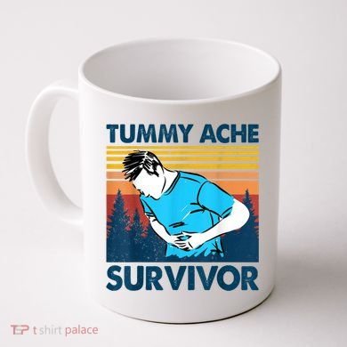 Funny Tummy Ache Survivor ShirtTummy Ache Survivor Design Coffee Mug