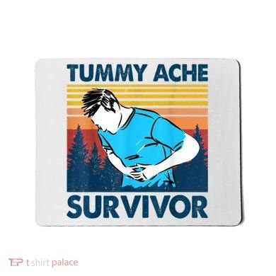 Funny Tummy Ache Survivor ShirtTummy Ache Survivor Design Mousepad