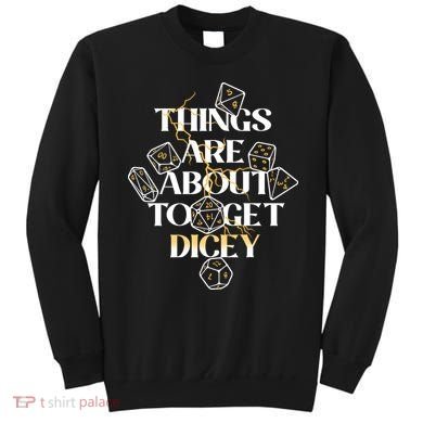 Funny Things Are About To Get Dicey DnD Sweatshirt
