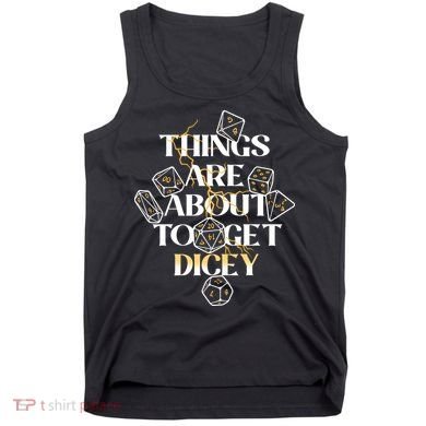 Funny Things Are About To Get Dicey DnD Tank Top