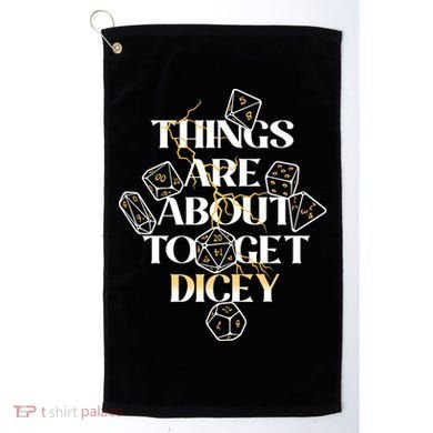 Funny Things Are About To Get Dicey DnD Golf Towel