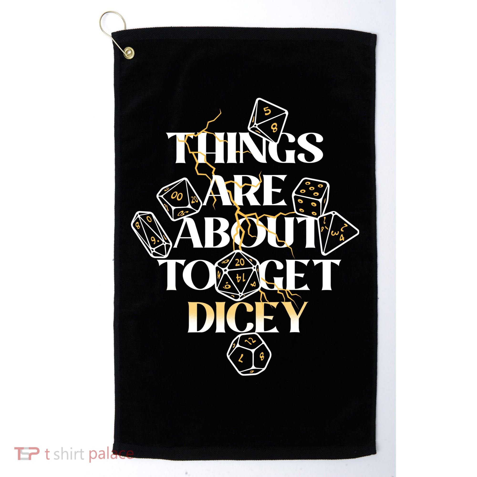 Funny Things Are About To Get Dicey DnD Golf Towel