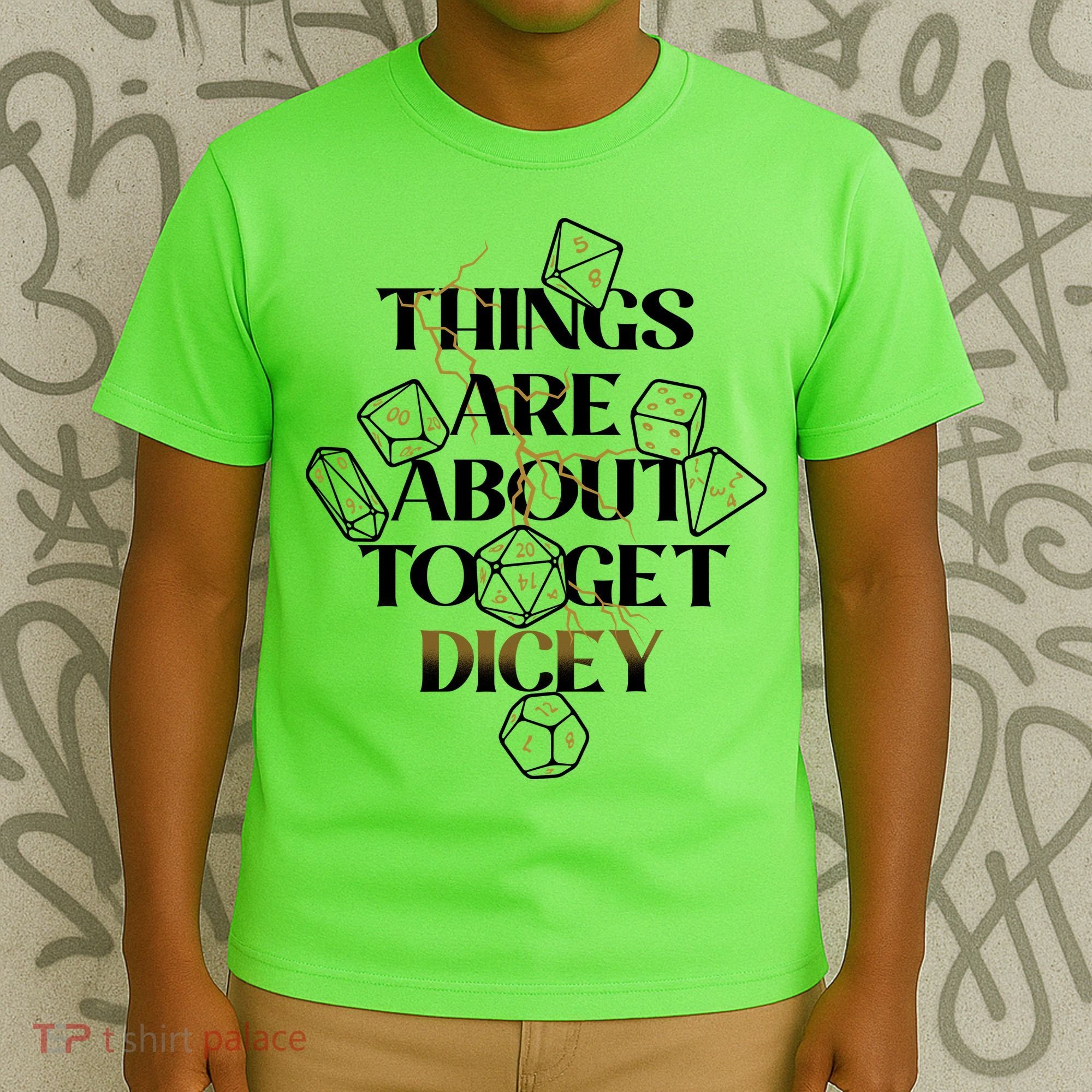 Funny Things Are About To Get Dicey DnD T-Shirt