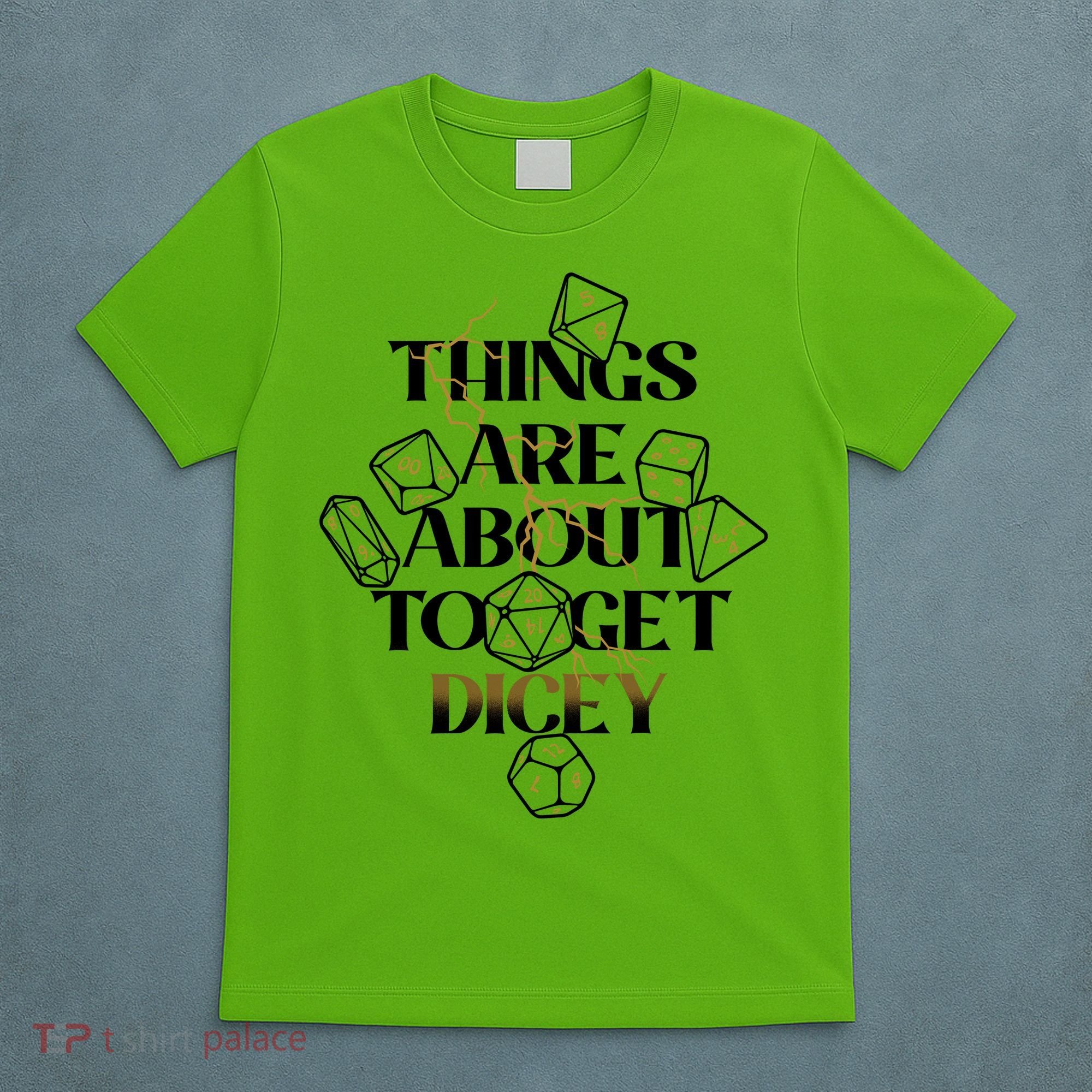 Funny Things Are About To Get Dicey DnD T-Shirt
