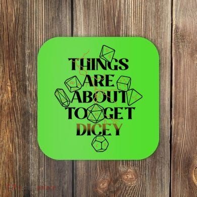 Funny Things Are About To Get Dicey DnD Coaster