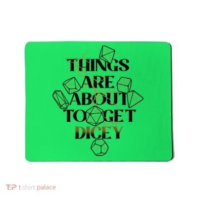 Funny Things Are About To Get Dicey DnD Mousepad