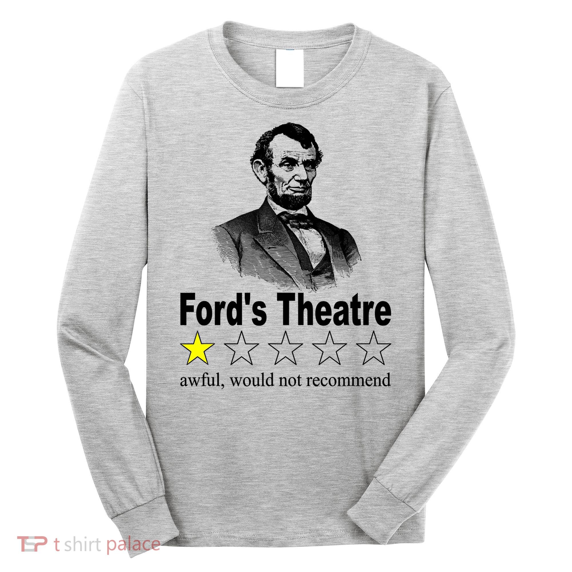 Ford's Theatre Awful Would Not Recommend Review Long Sleeve Shirt