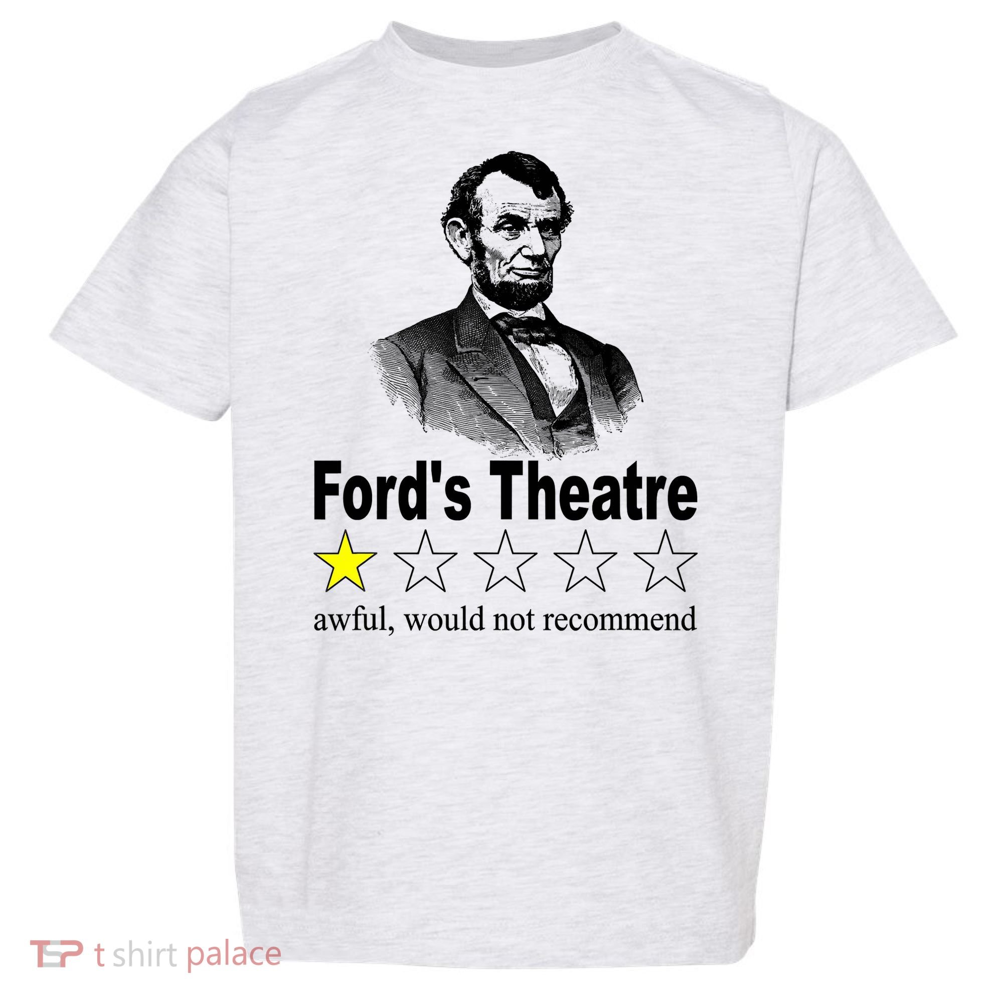 Ford's Theatre Awful Would Not Recommend Review Toddler T-Shirt