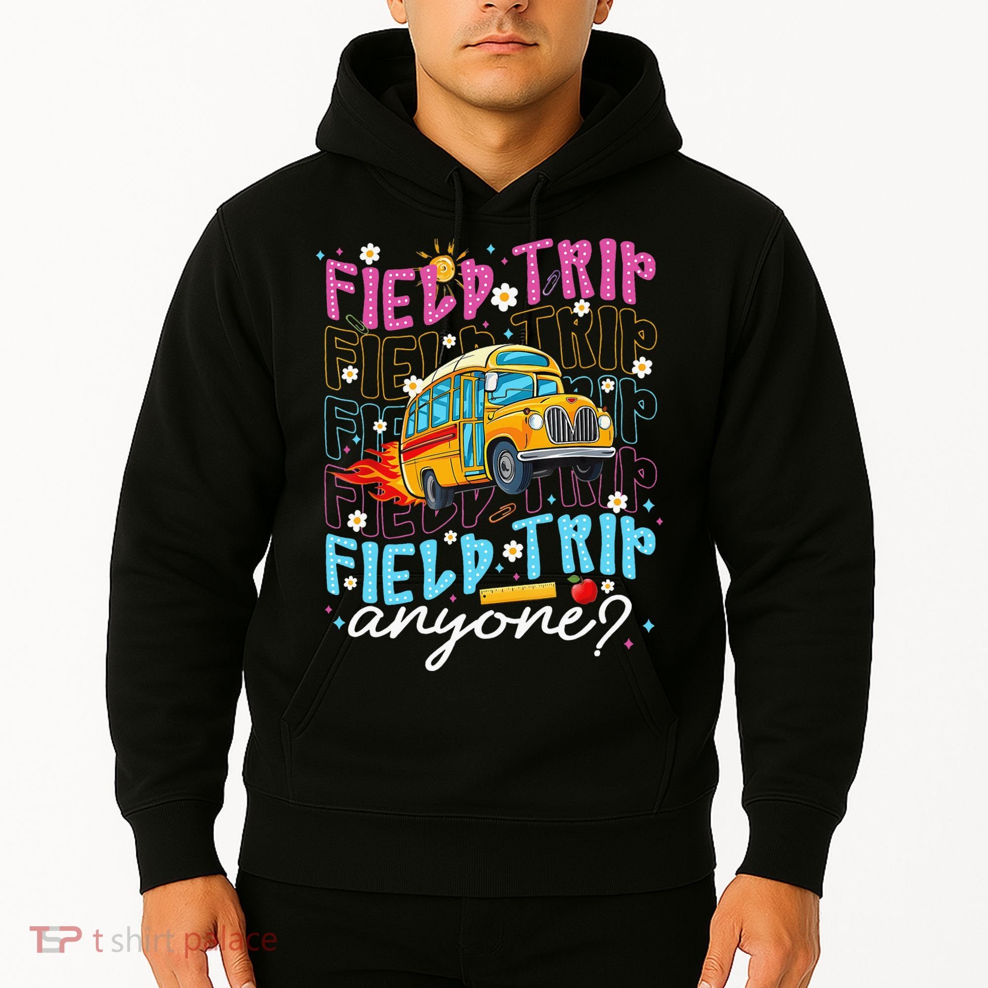 Field Trip Anyone School Bus Field Day Teacher Student Hoodie