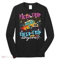Field Trip Anyone School Bus Field Day Teacher Student Long Sleeve Shirt thumb 0