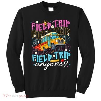 Field Trip Anyone School Bus Field Day Teacher Student Sweatshirt