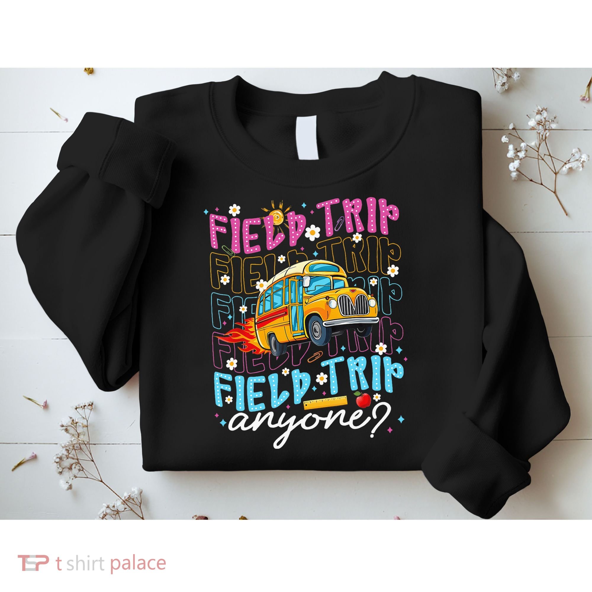 Field Trip Anyone School Bus Field Day Teacher Student Sweatshirt