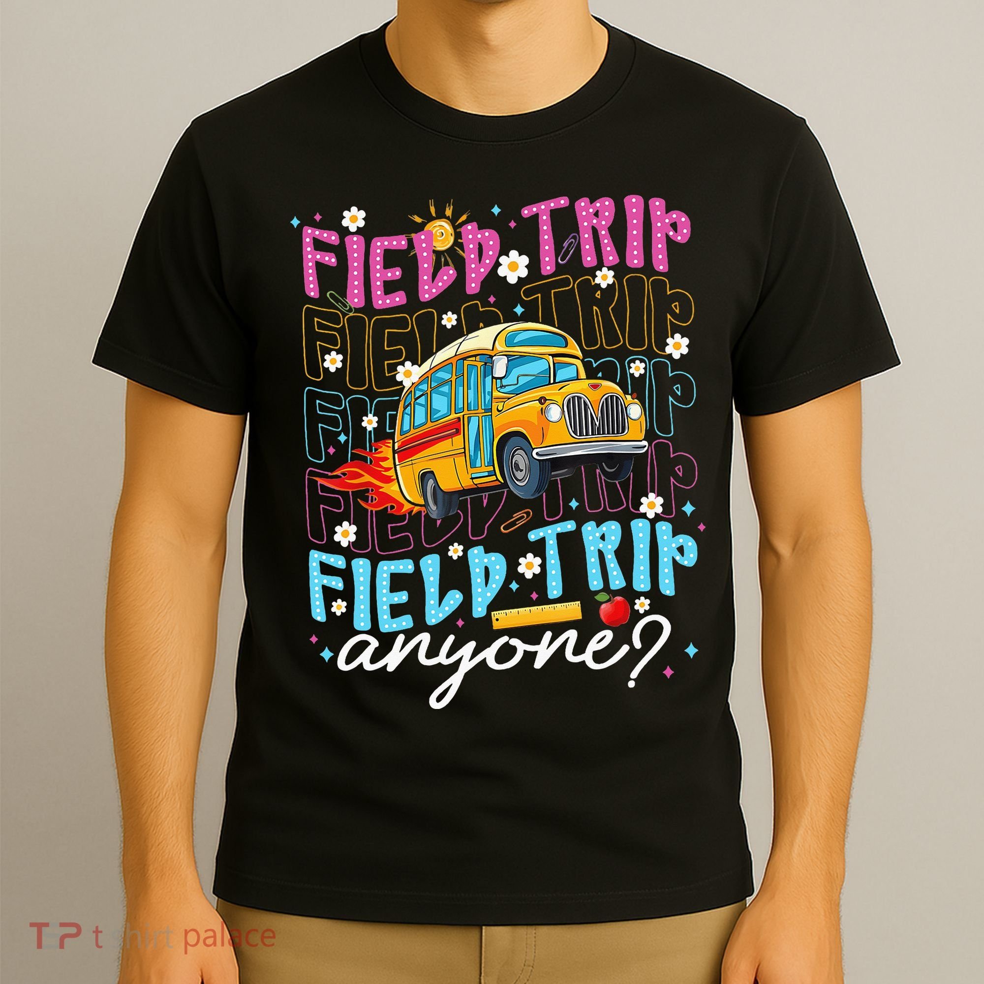 Field Trip Anyone School Bus Field Day Teacher Student T-Shirt