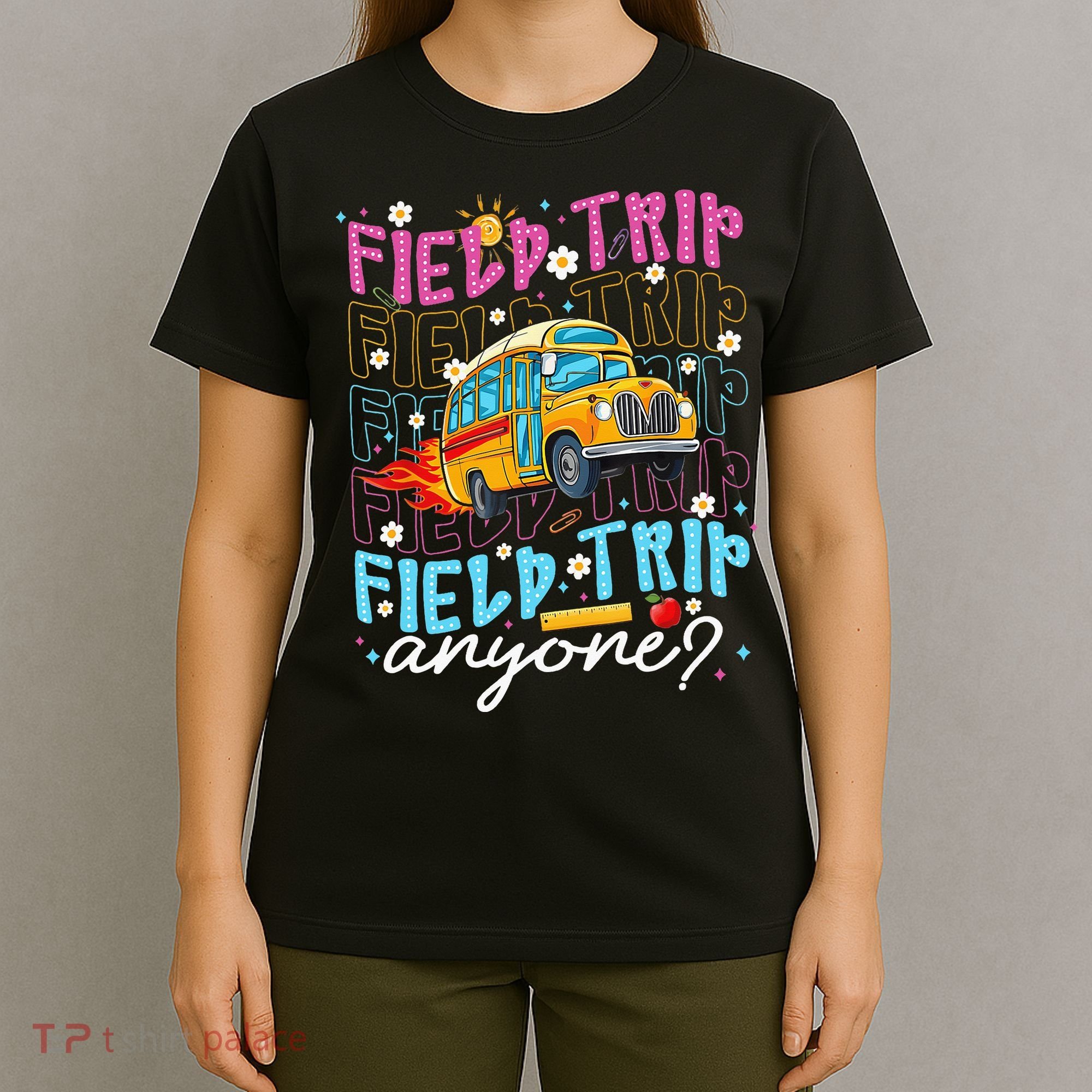Field Trip Anyone School Bus Field Day Teacher Student T-Shirt