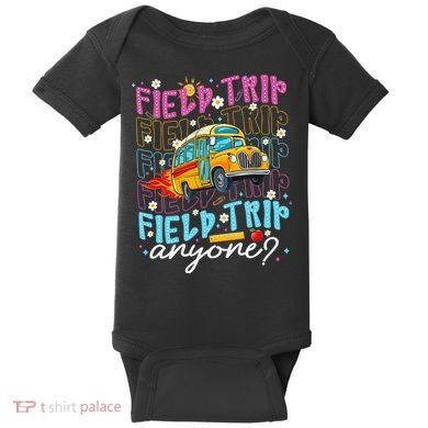 Field Trip Anyone School Bus Field Day Teacher Student Baby Bodysuit