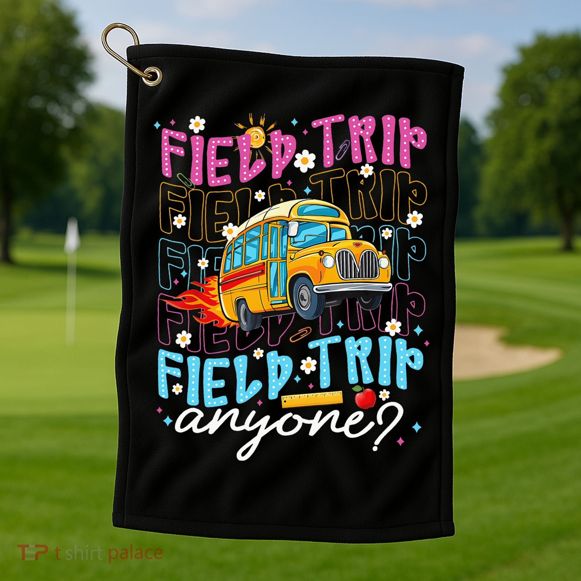 Field Trip Anyone School Bus Field Day Teacher Student Golf Towel