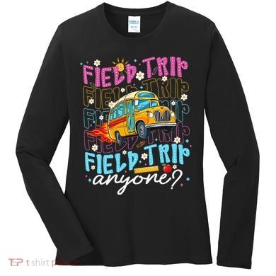 Field Trip Anyone School Bus Field Day Teacher Student Women's Long Sleeve Shirt