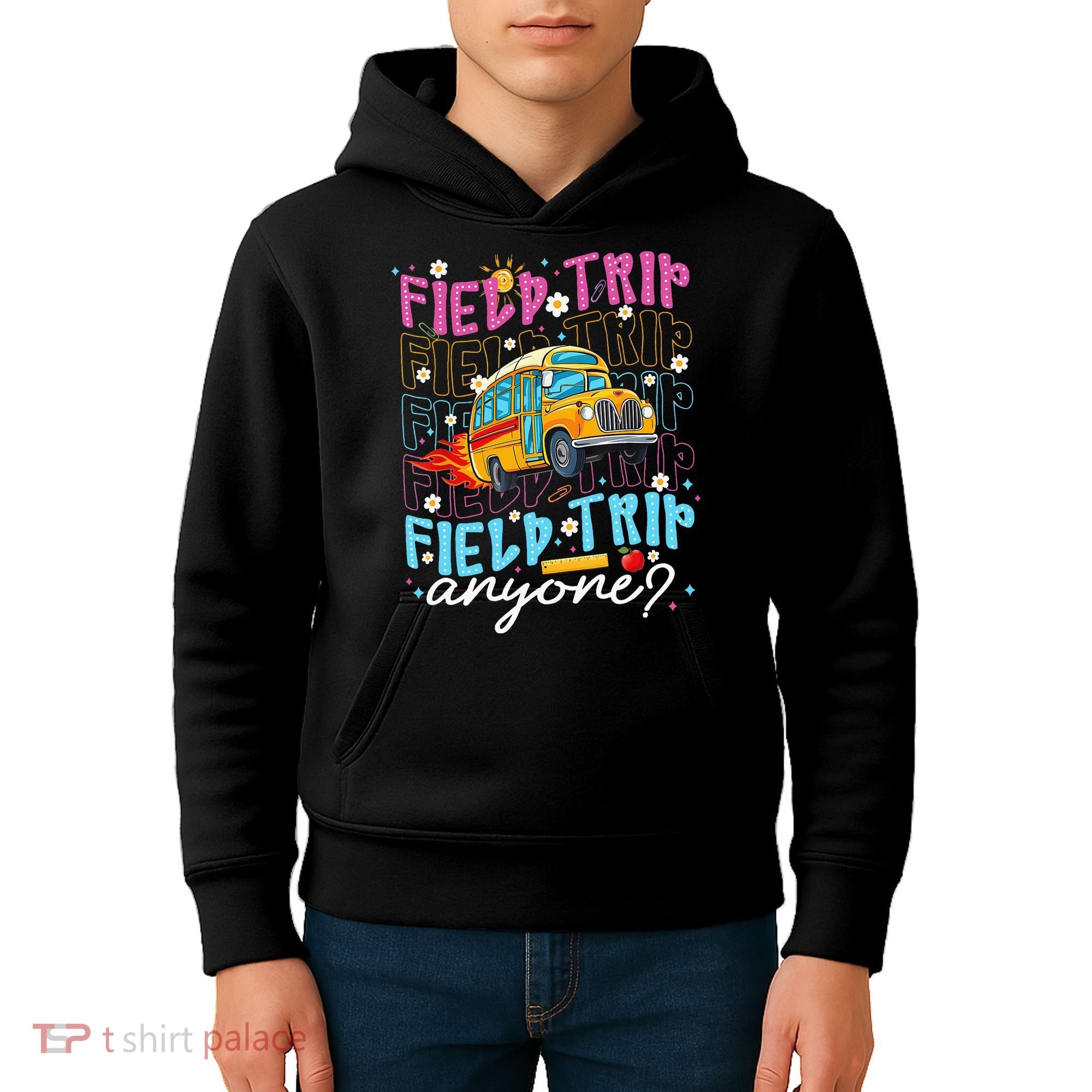 Field Trip Anyone School Bus Field Day Teacher Student Kids Hoodie